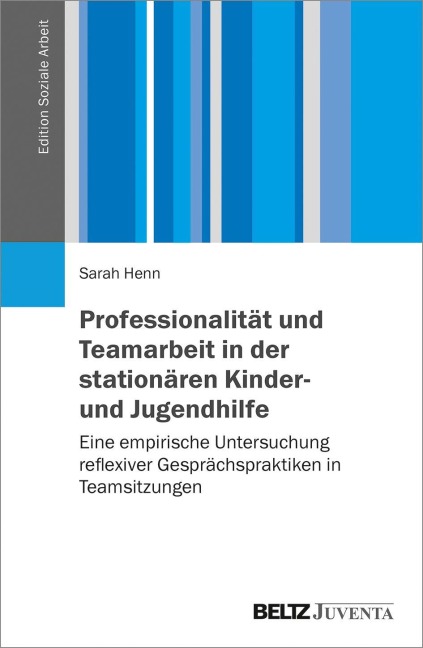 Professionalität und Teamarbeit in der stationären Kinder- und Jugendhilfe - Sarah Henn