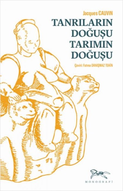 Tanrilarin Dogusu Tarimin Dogusu - Jacques Cauvin
