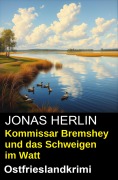Cover-Bild zum Titel 'Kommissar Bremshey und das Schweigen im Watt: Ostfrieslandkrimi' von 'Jonas Herlin'
