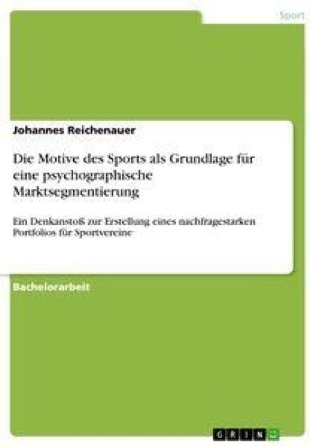 Die Motive des Sports als Grundlage für eine psychographische Marktsegmentierung - Johannes Reichenauer