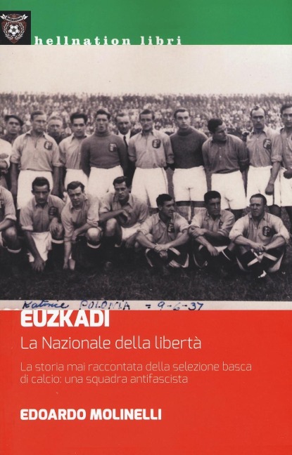 Euzkadi. La nazionale della libertà. La storia mai raccontata della selezione basca di calcio: una squadra antifascista - Edoardo Molinelli