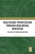 Cover-Bild zum Titel 'Healthcare Privatization through Neoliberal Newspeak' von 'John Lapidus'