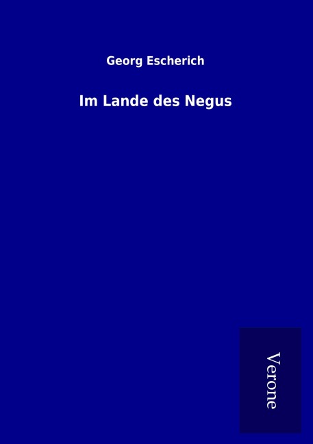 Im Lande des Negus - Georg Escherich