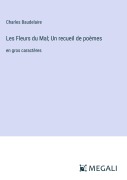 Cover-Bild zum Titel 'Les Fleurs du Mal; Un recueil de poèmes' von 'Charles Baudelaire'