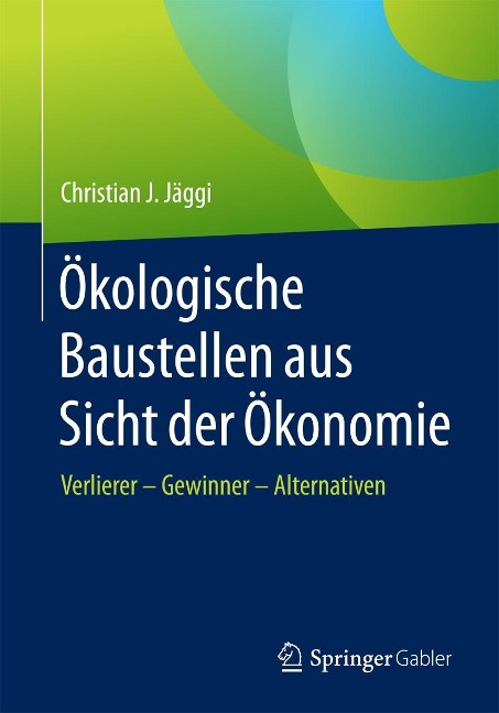 Ökologische Baustellen aus Sicht der Ökonomie - Christian J. Jäggi