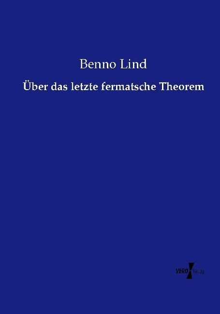 Über das letzte fermatsche Theorem - Benno Lind