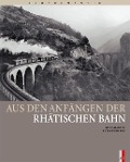 Cover-Bild zum Titel 'Aus den Anfängen der Rhätischen Bahn' von 'Iso Camartin'