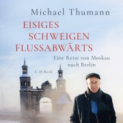 Eisiges Schweigen flussabwärts - Michael Thumann