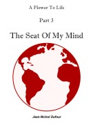 Cover-Bild zum Titel 'The Seat Of My Mind (Flower To Life, #3)' von 'Jean-Nichol Dufour'