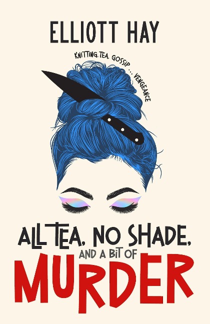 All Tea, No Shade, and a Bit of Murder (Vigilauntie Justice, #2) - Elliott Hay
