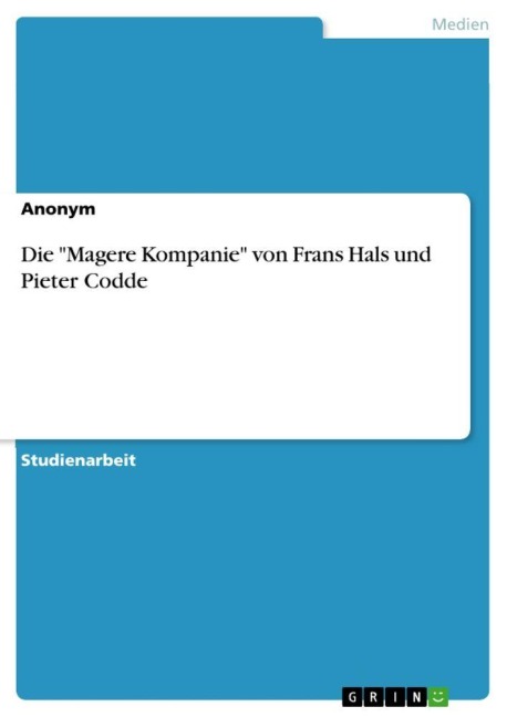 Die "Magere Kompanie" von Frans Hals und Pieter Codde - Anonymous