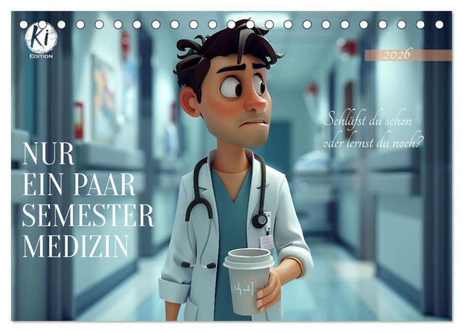 Nur ein paar Semester Medizin (Tischkalender 2026 DIN A5 quer), CALVENDO Monatskalender - Kerstin Waurick