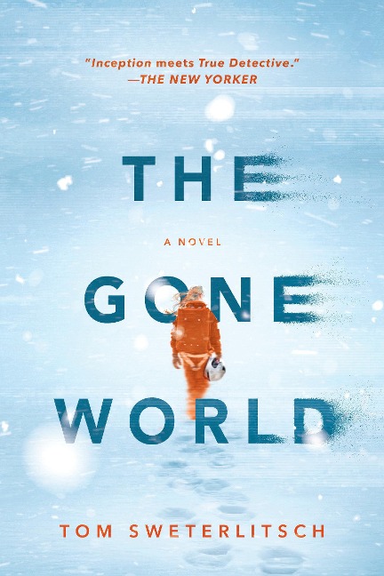 The Gone World - Tom Sweterlitsch