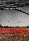 Cover-Bild zum Titel 'Sopravvissi non so come alla notte' von 'Fabrizia Amaini'
