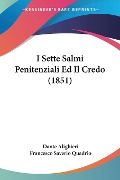 I Sette Salmi Penitenziali Ed Il Credo (1851) - Dante Alighieri