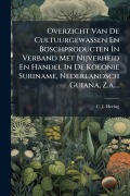 Cover-Bild zum Titel 'Overzicht Van De Cultuurgewassen En Boschproducten In Verband Met Nijverheid En Handel In De Kolonie Suriname, Nederlandsch Guiana, Z.a....' von 'C J Hering'