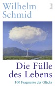 Die Fülle des Lebens - Wilhelm Schmid
