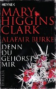Cover-Bild zum Titel 'Denn du gehörst mir' von 'Mary Higgins Clark, Alafair Burke'