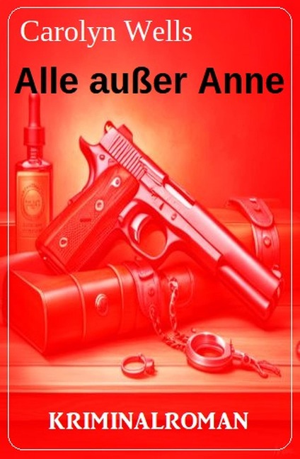 Alle außer Anne: Kriminalroman - Carolyn Wells