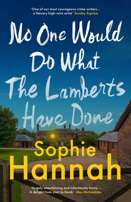 No One Would Do What The Lamberts Have Done - Sophie Hannah