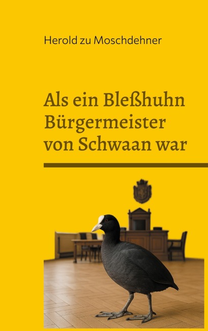 Als ein Bleßhuhn Bürgermeister von Schwaan war - Herold Zu Moschdehner