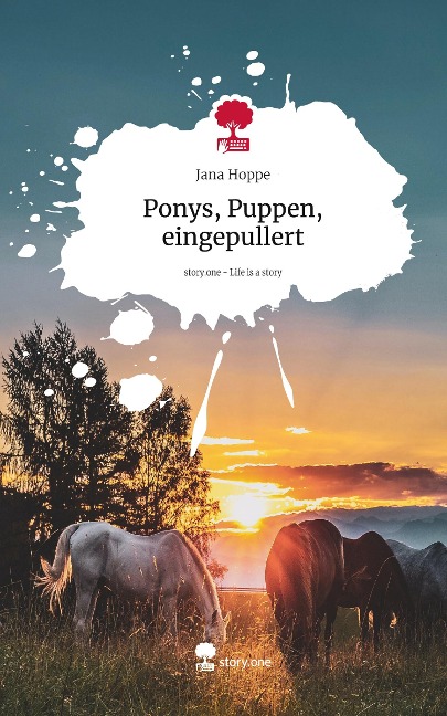 Ponys, Puppen, eingepullert. Life is a Story - story.one - Jana Hoppe