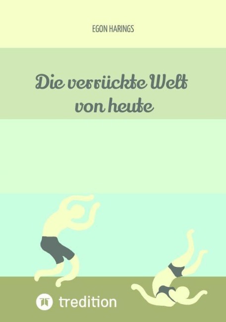 Die verrückte Welt von heute - Egon Harings