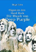 Cover-Bild zum Titel 'Giganten des Hard Rock - Die Musik von Deep Purple' von 'Helge Holm'