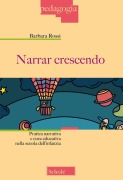 Cover-Bild zum Titel 'Narrar crescendo. Pratica narrativa e cura educativa nella scuola dell'infanzia' von 'Barbara Rossi'