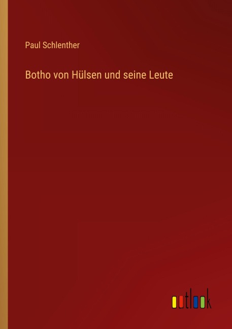 Botho von Hülsen und seine Leute - Paul Schlenther