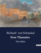 Cover-Bild zum Titel 'Eros Thanatos' von 'Richard Von Schaukal'