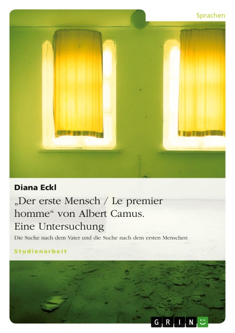 "Der erste Mensch / Le premier homme" von Albert Camus. Eine Untersuchung - Diana Eckl