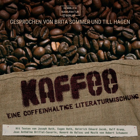 Kaffee - Honoré de Balzac, Jean Anthelme Brillat-Savarin, Ralf Kramp, Heinrich Eduard Jacob, Eugen Roth