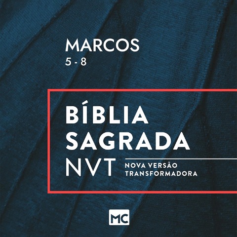Marcos 5 - 8, NVT - Editora Mundo Cristão