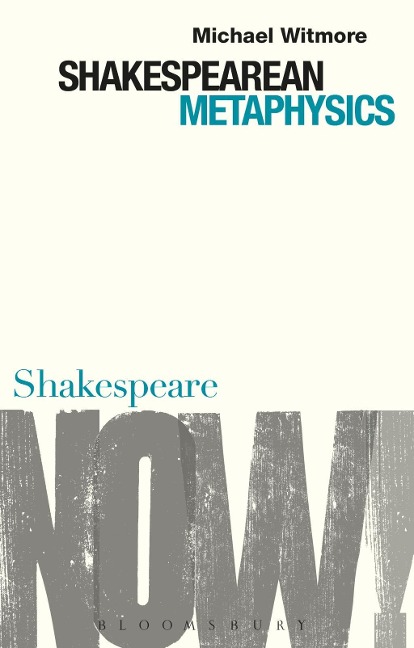 Shakespearean Metaphysics - Michael Witmore