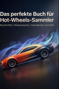 Cover-Bild zum Titel 'Das perfekte Buch für Hot-Wheels-Sammler' von 'Amelia Wolf'