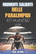 Momenti Salienti delle Paralimpidi di Parigi 2024 - Paul Refuge