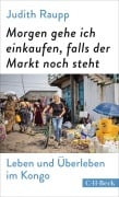 Cover-Bild zum Titel 'Morgen gehe ich einkaufen, falls der Markt noch steht' von 'Judith Raupp'