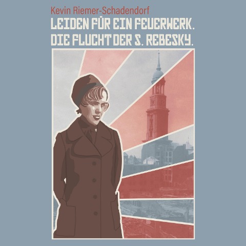 Leiden für ein Feuerwerk. Die Flucht der S. Rebesky. - Kevin Riemer-Schadendorf