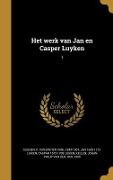 Het werk van Jan en Casper Luyken; 1 - Jan Luiken, Caspar Luiken