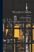 Cover-Bild zum Titel 'Washington: The Capital City and Its Part in the History of the Nation; Volume I' von 'Rufus Rockwell Wilson'