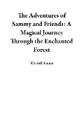 Cover-Bild zum Titel 'The Adventures of Sammy and Friends: A Magical Journey Through the Enchanted Forest' von 'Khairil Anuar'