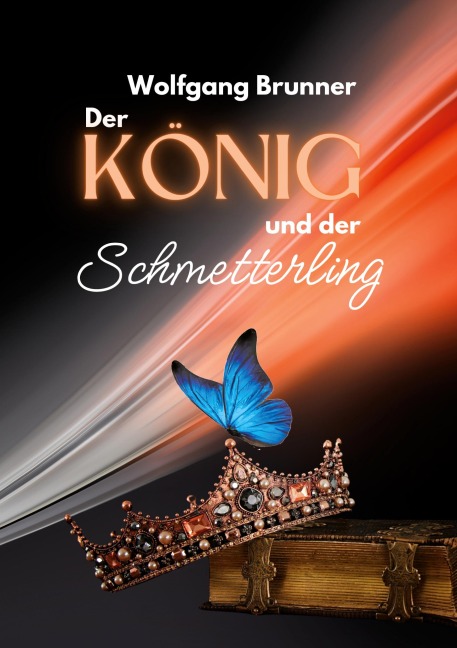 Der König und der Schmetterling - Wolfgang Brunner