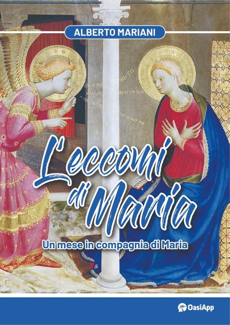 L' eccomi di Maria. Un mese in compagnia di Maria - Alberto Mariani
