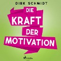Cover-Bild zum Titel 'Die Kraft der Motivation' von 'Dirk Schmidt'