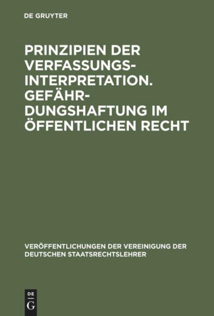 Prinzipien der Verfassungsinterpretation. Gefährdungshaftung im öffentlichen Recht - 