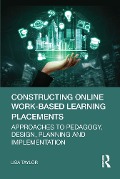 Constructing Online Work-Based Learning Placements - Lisa Taylor
