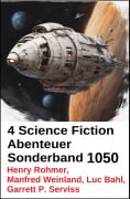 Cover-Bild zum Titel '4 Science Fiction Abenteuer Sonderband 1050' von 'Henry Rohmer, Manfred Weinland, Garrett P. Serviss, Luc Bahl'