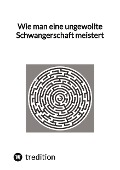 Cover-Bild zum Titel 'Wie man eine ungewollte Schwangerschaft meistert' von 'Jaltas'