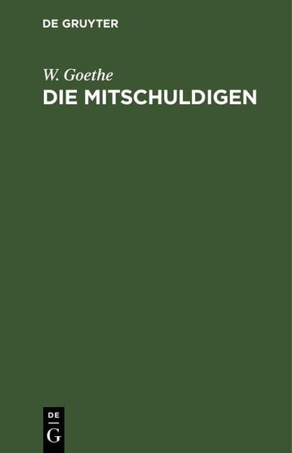 Die Mitschuldigen - W. Goethe